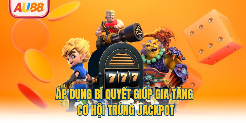 ap-dung-bi-quyet-giup-gia-tang-co-hoi-trung-jackpot