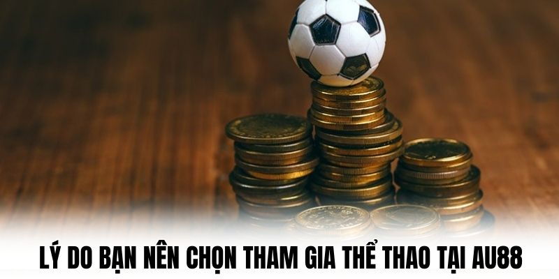 ly-do-ban-nen-chon-tham-gia-the-thao-tai-au88