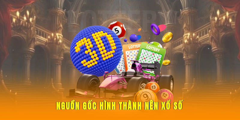 nguon-goc-hinh-thanh-nen-xo-so