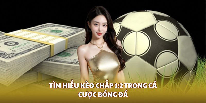 tim-hieu-keo-chap-12-trong-ca-cuoc-bong-da