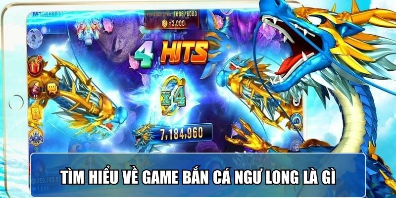 tim-hieu-ve-game-ban-ca-ngu-long-la-gi