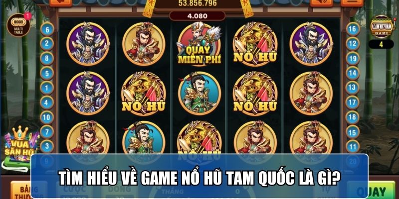 tim-hieu-ve-game-no-hu-tam-quoc-la-gi